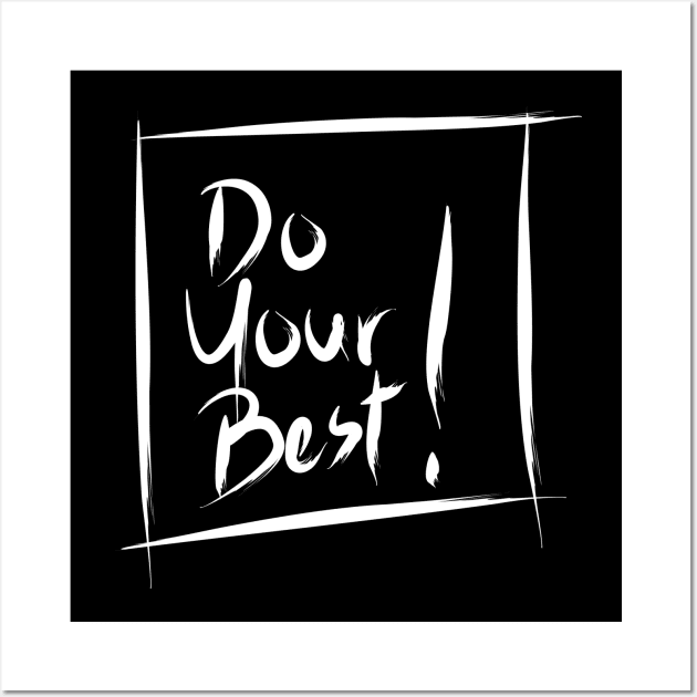 DO YOUR BEST! Wall Art by MufaArtsDesigns